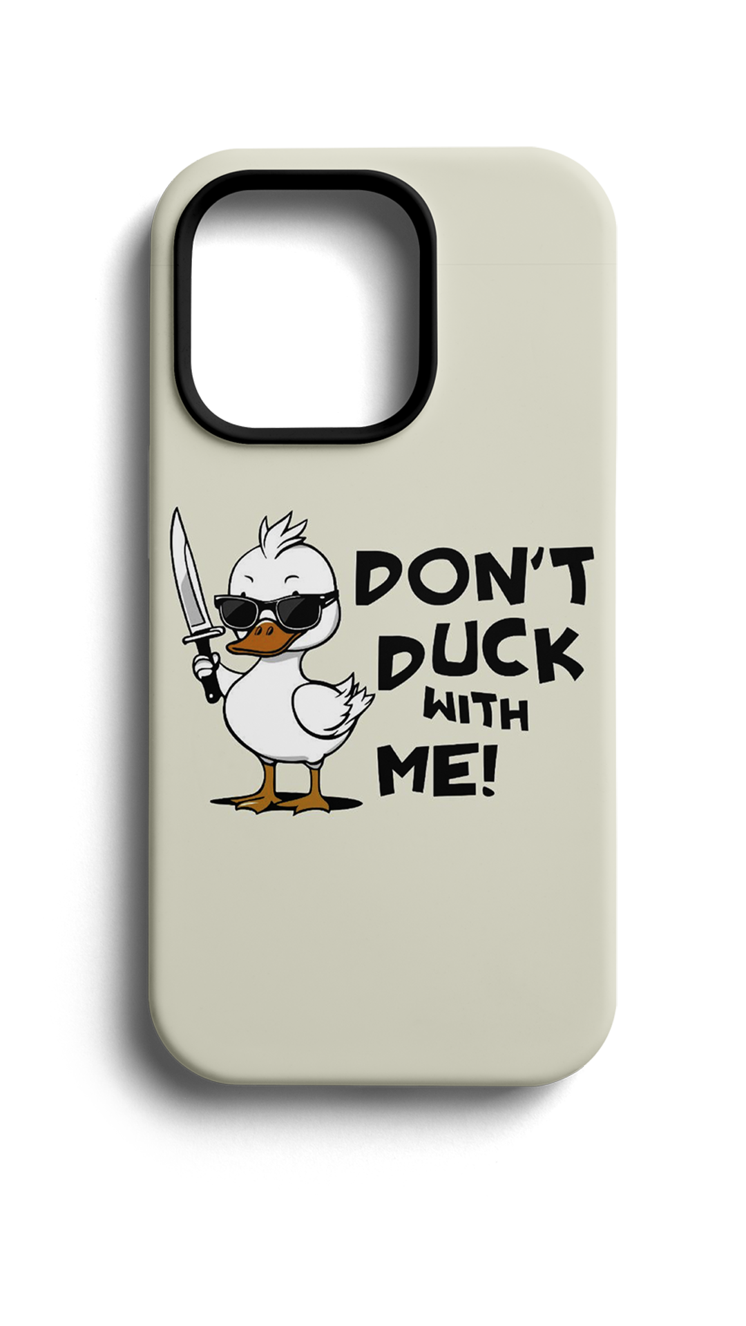 Don T Duck With Me Telefon Kılıfı E44