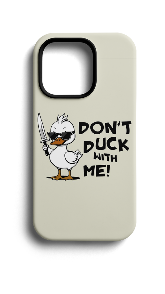 Don T Duck With Me Telefon Kılıfı E44