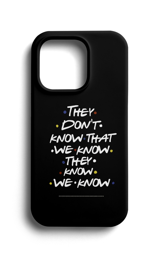 Friends They Don T Know That We Know Telefon Kılıfı E53